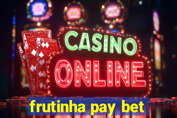 frutinha pay bet